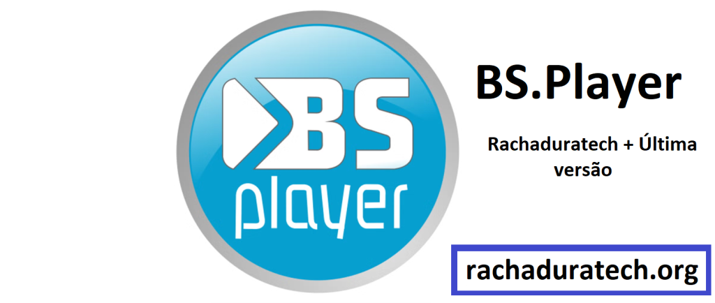 BS.Player Rachaduratech + Última versão